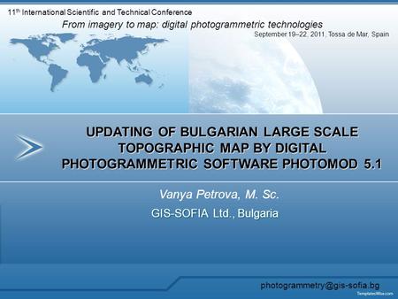11 th International Scientific and Technical Conference September 19–22, 2011, Tossa de Mar, Spain From imagery to map: digital photogrammetric technologies.