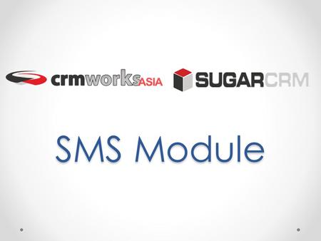 SMS Module. CLOUD SMS GATEWAY SUGAR INSTANCE SMS PROVIDER MOBILE.