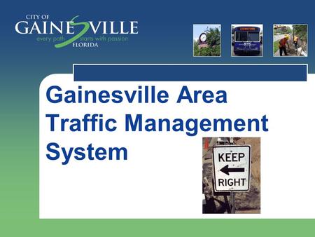 Gainesville Area Traffic Management System. Traffic Management System  In 1984, the original Traffic Signal Master Plan was developed for the Gainesville.