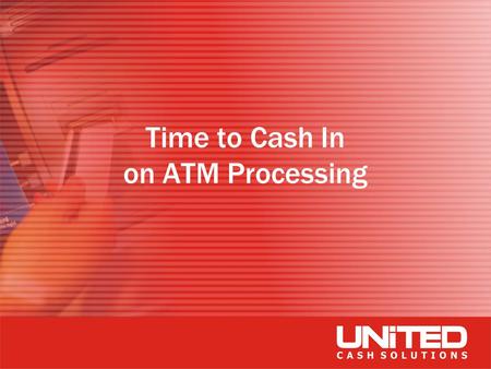 Time to Cash In on ATM Processing. United Cash Solutions has our own ISO Agreement. Please download our ISO Paperwork from UBC’s IIS and fax it in with.