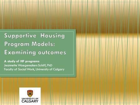A study of HF programs Jeannette Waegemakers Schiff, PhD Faculty of Social Work, University of Calgary.