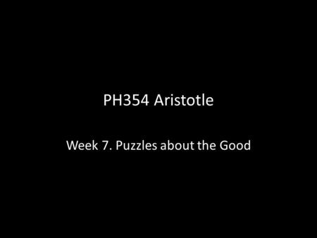 Week 7. Puzzles about the Good