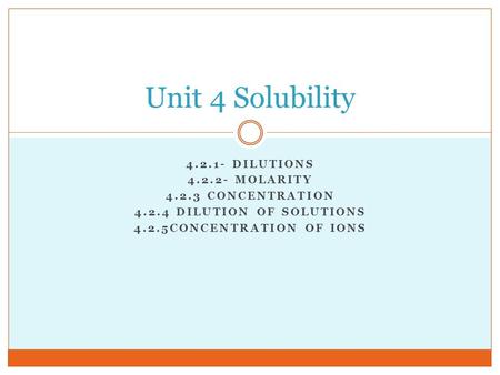 Unit 4 Solubility Dilutions MOLARITY Concentration