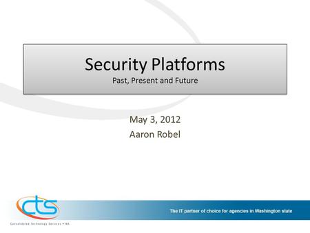 Security Platforms Past, Present and Future May 3, 2012 Aaron Robel.