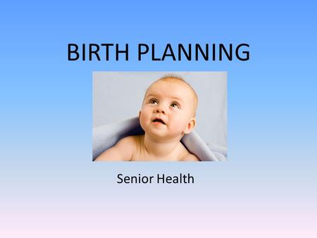 BIRTH PLANNING Senior Health.