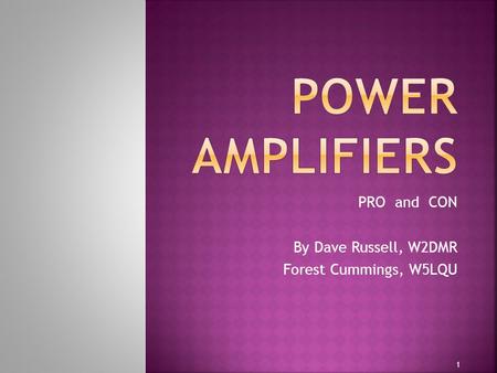 PRO and CON By Dave Russell, W2DMR Forest Cummings, W5LQU