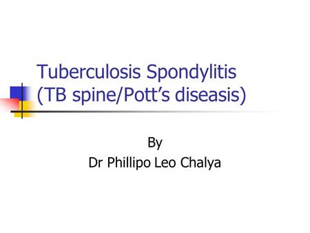 Tuberculosis Spondylitis (TB spine/Pott’s diseasis)