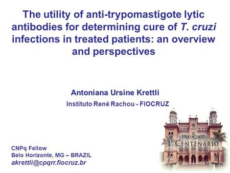 The utility of anti-trypomastigote lytic antibodies for determining cure of T. cruzi infections in treated patients: an overview and perspectives Antoniana.
