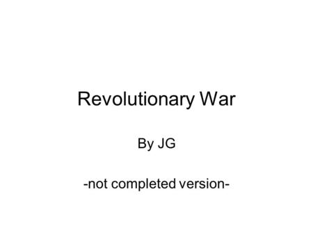 Revolutionary War By JG -not completed version-. What law stated colonists were forbidden to move west of the Appalachian Mountains?