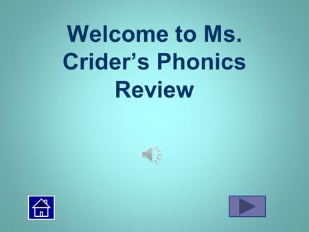Welcome to Ms. Crider’s Phonics Review