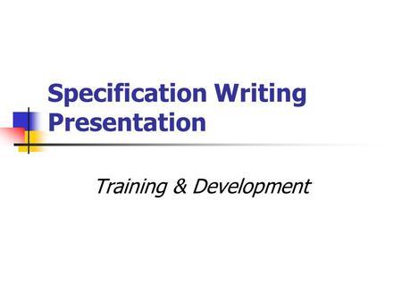 Specification Writing Presentation Training & Development.