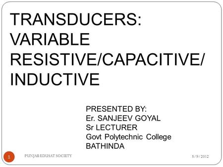 TRANSDUCERS: VARIABLE RESISTIVE/CAPACITIVE/ INDUCTIVE