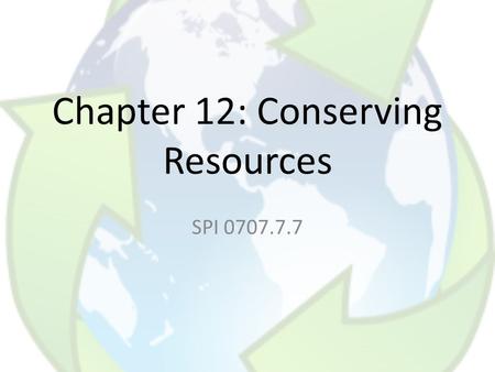 Chapter 12: Conserving Resources