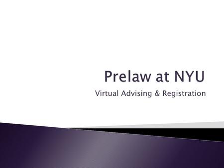 Virtual Advising & Registration.  There is no such thing as a prelaw “curriculum.”  Law school admissions committees like to see diversity in coursework.