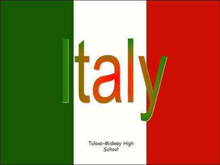 Tuloso-Midway High School. Italy is located in southern Europe. It sticks out into the Mediterranean Sea and resembles a boot.