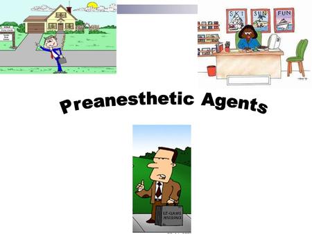 Preanesthetic Agents.
