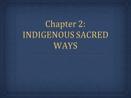 Chapter 2: INDIGENOUS SACRED WAYS