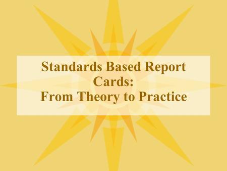 Standards Based Report Cards: From Theory to Practice.