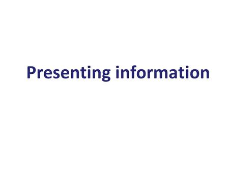 Presenting information