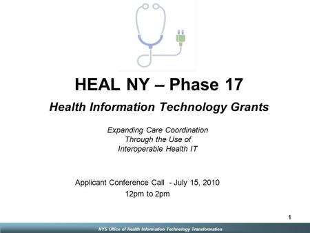 NYS Office of Health Information Technology Transformation 11 HEAL NY – Phase 17 Health Information Technology Grants Expanding Care Coordination Through.