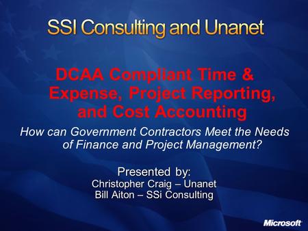 DCAA Compliant Time & Expense, Project Reporting, and Cost Accounting How can Government Contractors Meet the Needs of Finance and Project Management?