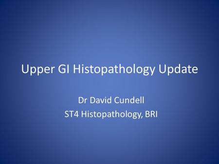 Upper GI Histopathology Update