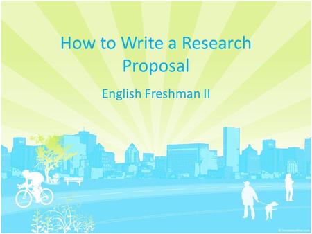 How to Write a Research Proposal English Freshman II.