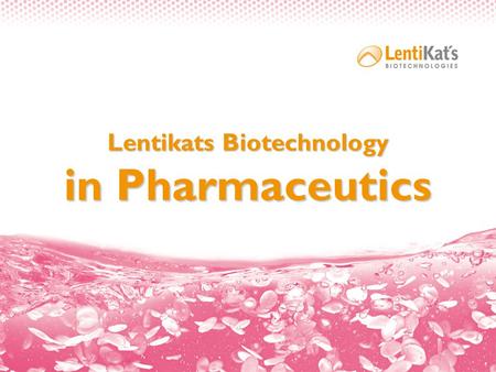Lentikats Biotechnology in Pharmaceutics. Content  Our focus  Protein engineering  What is Lentikats Biocatalyst  Production of Lentikats Biocatalyst.