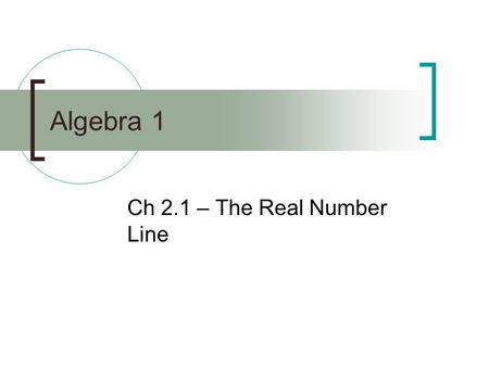 Ch 2.1 – The Real Number Line