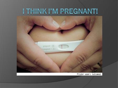 I Think I’m Pregnant!.