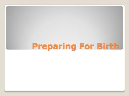 Preparing For Birth.