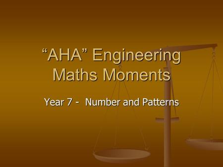 “AHA” Engineering Maths Moments Year 7 - Number and Patterns.