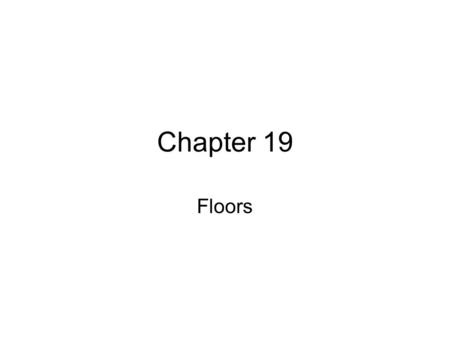 Chapter 19 Floors.