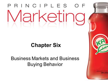 Chapter 6- slide 1 Copyright © 2009 Pearson Education, Inc. Publishing as Prentice Hall Chapter Six Business Markets and Business Buying Behavior.