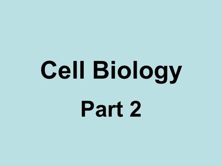 Cell Biology Part 2.