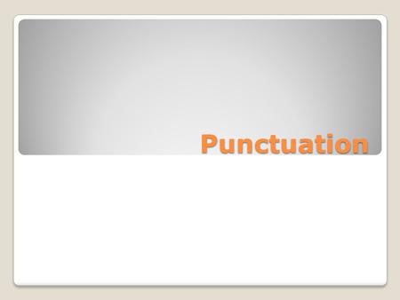 Punctuation. Punctuation PERIOD/FULL STOP {.} Use a period at the end of a command. ◦Hand in the poster essays no later than noon on Friday. Use a period.