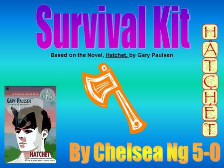 Based on the Novel, Hatchet, by Gary Paulsen. 1) HATCHET The most significant thing anyone should have if they were to pack a survival pack, in my point.