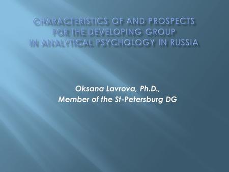 Oksana Lavrova, Ph.D., Member of the St-Petersburg DG.