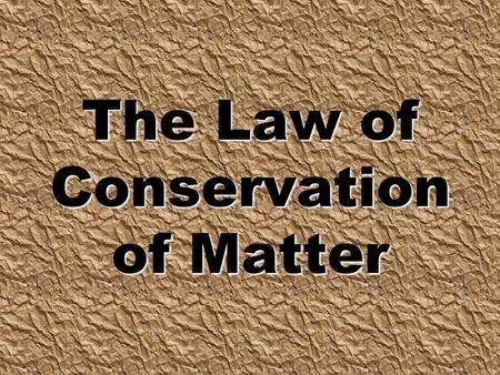 The Law of Conservation of Matter. We’ve talked about changes in matter… The evaporation of a puddle of water Rust forming on a metal fence PHYSICAL CHEMICAL.