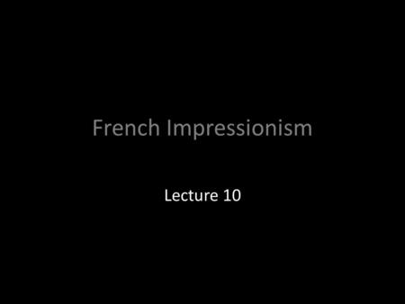 French Impressionism Lecture 10. French Impressionism 1918-1929 Economic Context – Weak French film industry after WWI 20% of films exhibited were French;