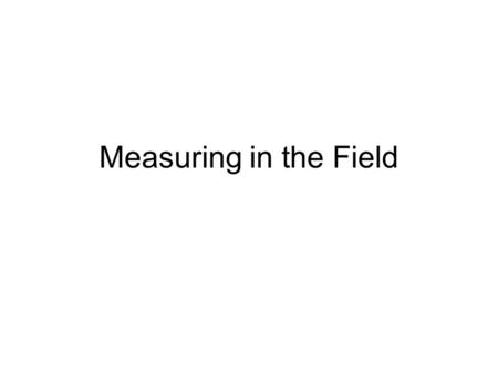 Measuring in the Field. Reasonable precisions for different methods of measuring distances are: Pacing (ordinary terrain): 1 /50 to 1 /100 Taping (ordinary.