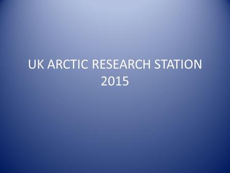 UK ARCTIC RESEARCH STATION 2015. SNOW.WAKE: Impact of Snow Coverage and Snow Melt on Development of Soil and Ice Communities. RiS 10250 Birgit Sattler,