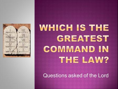 Which is the Greatest Command in the Law?