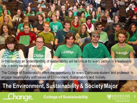 1 College of Sustainability The Environment, Sustainability & Society Major In this century an understanding of sustainability will be critical for every.