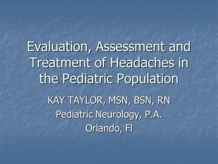 KAY TAYLOR, MSN, BSN, RN Pediatric Neurology, P.A. Orlando, Fl