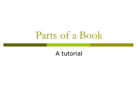 Parts of a Book A tutorial.