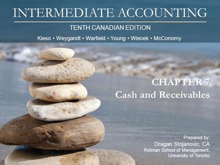7 CASH AND RECEIVABLES After studying this chapter, you should be able to: Understand cash and accounts receivable from a business perspective. Define.