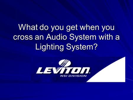 What do you get when you cross an Audio System with a Lighting System?