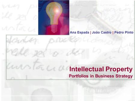 Portfolios in Business Strategy Ana Espada | João Castro | Pedro Pinto Intellectual Property.