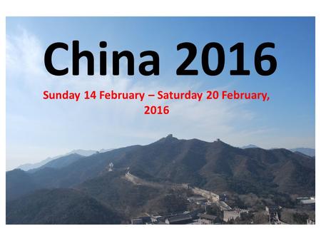 China 2016 Sunday 14 February – Saturday 20 February, 2016.